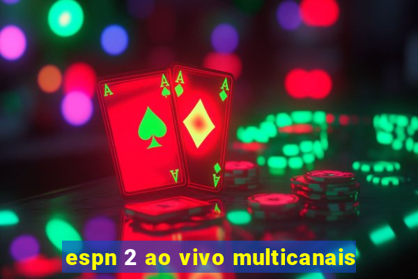 espn 2 ao vivo multicanais